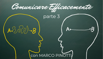 “Comunicare efficacemente” con Marco Pinotti (parte 3)